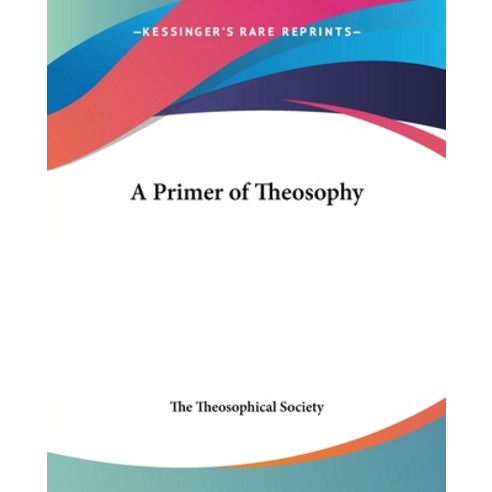 (영문도서) A Primer of Theosophy Paperback, Kessinger Publishing, English, 9780766190191