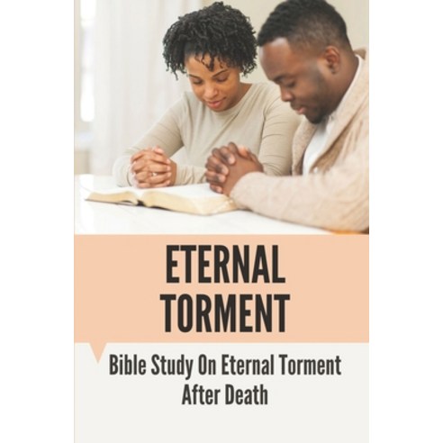 (영문도서) Eternal Torment: Bible Study On Eternal Torment After Death: Eternal Torment In The Bible Paperback, Independently Published, English, 9798534899177