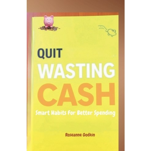 (영문도서) Quit Wasting Cash: Smart Habits for Better Spending Paperback, Roseanne Godkin, English, 9798227589835