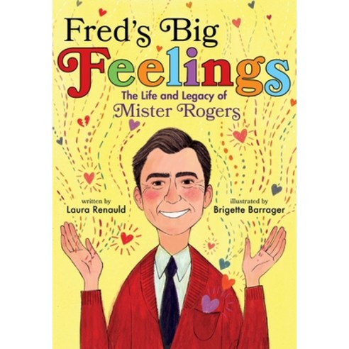 Fred''s Big Feelings: The Life and Legacy of Mister Rogers Hardcover, Atheneum Books for Young Re..., English, 9781534441224
