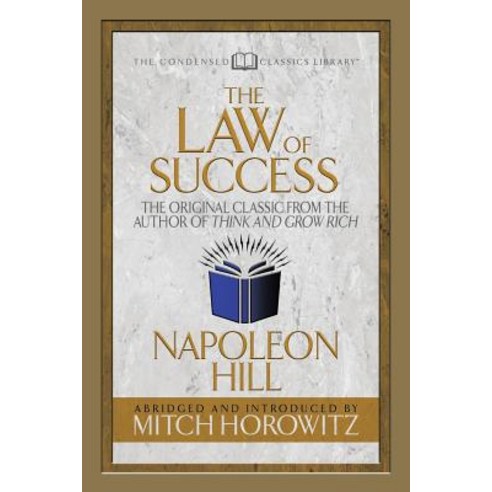 The Law of Success (Condensed Classics): The Original Classic from the Author of Think and Grow Rich Paperback, G&D Media
