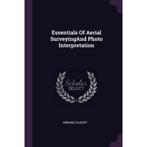 Essentials Of Aerial SurveyingAnd Photo Interpretation Paperback, Palala Press