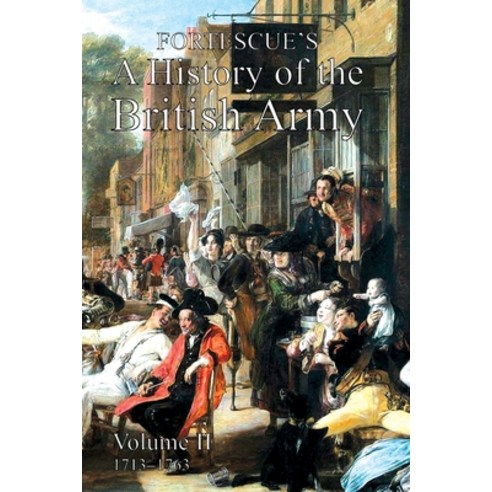 (영문도서) Fortescue''s History of the British Army: Volume II Paperback, Naval & Military Press, English, 9781474535403