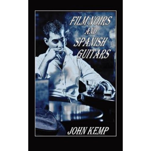 (영문도서) Film Noirs and Spanish Guitars Paperback, FeedARead.com, English, 9781788763394