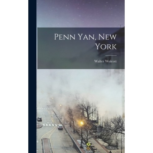 (영문도서) Penn Yan New York Hardcover, Legare Street Press, English, 9781017456561