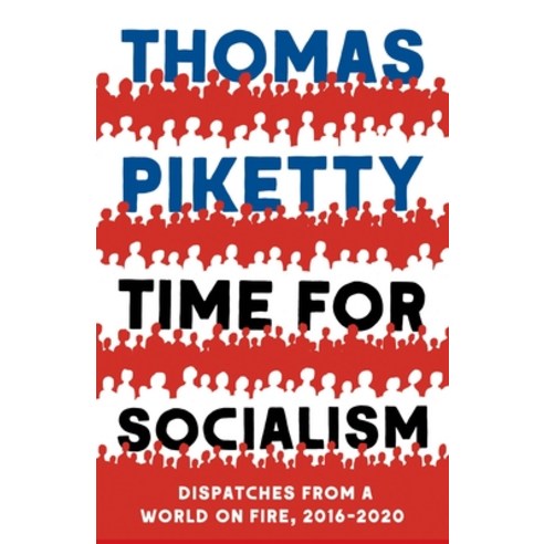 Time for Socialism: Dispatches from a World on Fire 2016-2020 Hardcover, Yale University Press, English, 9780300259667
