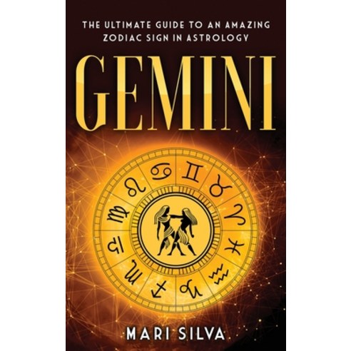 Gemini: The Ultimate Guide to an Amazing Zodiac Sign in Astrology Hardcover, Franelty Publications, English, 9781638180029