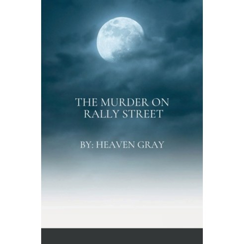 (영문도서) The Murder on Rally Street Hardcover, Lulu.com, English, 9781387727964