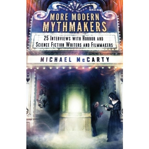 (영문도서) More Modern Mythmakers: 25 Interviews with Horror and Science Fiction Writers and Filmmakers Paperback, Crystal Lake Publishing, English, 9781957133140