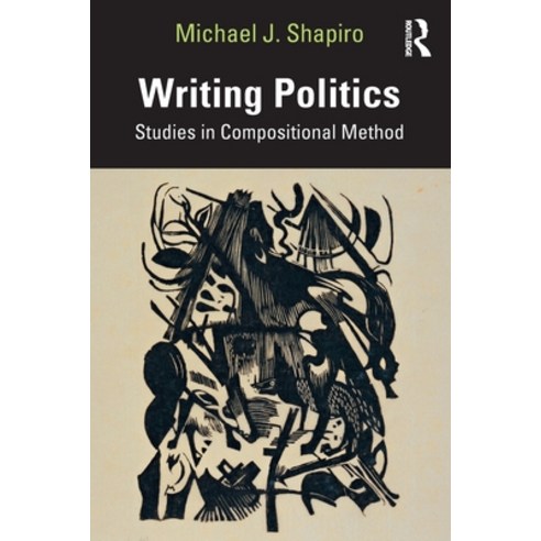 (영문도서) Writing Politics: Studies in Compositional Method Paperback, Routledge, English, 9780367707286