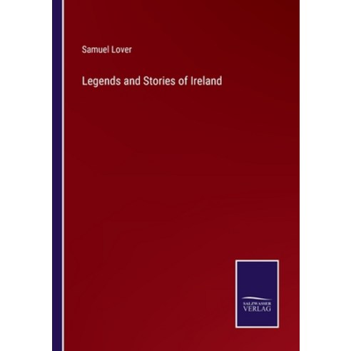 (영문도서) Legends and Stories of Ireland Paperback, Salzwasser-Verlag, English, 9783752579086