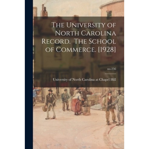(영문도서) The University of North Carolina Record. The School of Commerce. [1928]; no.256 Paperback, Hassell Street Press, English, 9781015014084