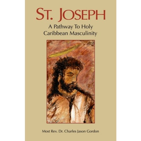 (영문도서) St. Joseph: A Pathway to Holy Caribbean Masculinity Paperback, Independently Published, English, 9798536235874