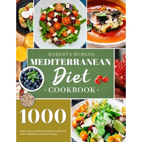 Mediterranean Diet Cookbook: 1000 Quick Easy and Perfectly Portioned Recipes for Healthy Eating Paperback, Esteban McCarter, English, 9781801210126