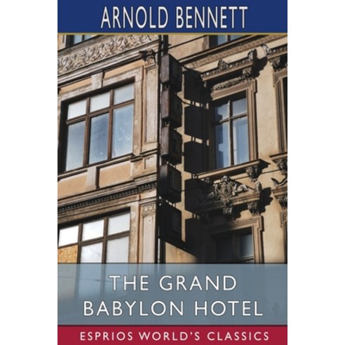 (영문도서) The Grand Babylon Hotel (Esprios Classics) Paperback, Blurb, English, 9781034973461