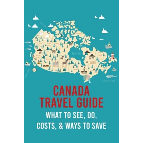 (영문도서) Canada Travel Guide: What to See Do Costs & Ways to Save Paperback, Independently Published, English, 9798422451111