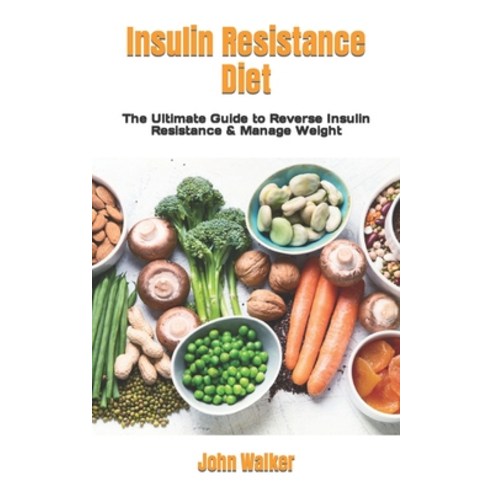 (영문도서) Insulin Resistance Diet: The Ultimate Guide to Reverse Insulin Resistance & Manage Weight Paperback, Independently Published, English, 9798846265578