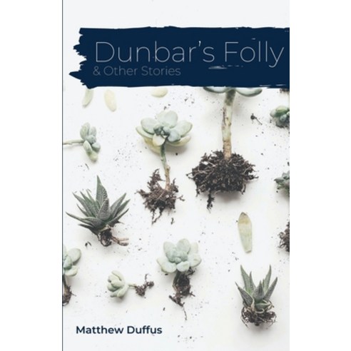 Dunbar''s Folly and Other Stories Paperback, Unsolicited Press