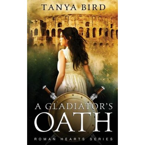 A Gladiator''s Oath: A historical action romance Paperback, Tanya Bird, English, 9780648341130