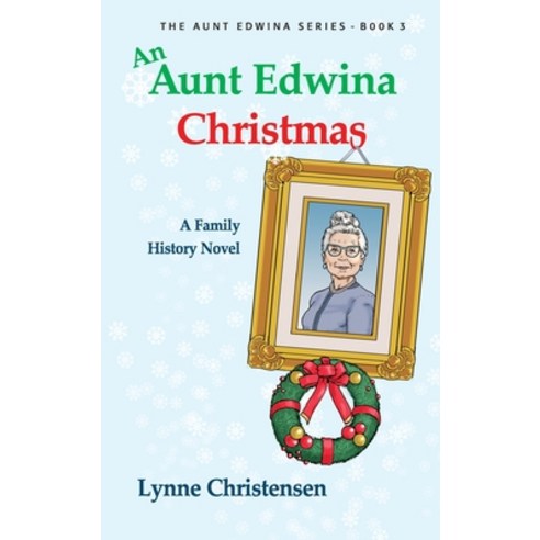 (영문도서) An Aunt Edwina Christmas: A family history novel Hardcover, Northleo Writing Inc., English, 9781738651702
