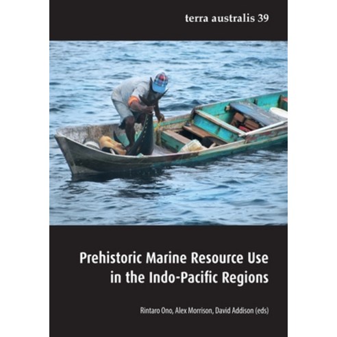 (영문도서) Prehistoric Marine Resource Use in the Indo-Pacific Regions Paperback, Anu Press, English, 9781925021257
