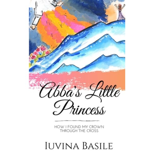 Abba''s Little Princess Paperback, Anchored in Faith LLC, English, 9780578780849