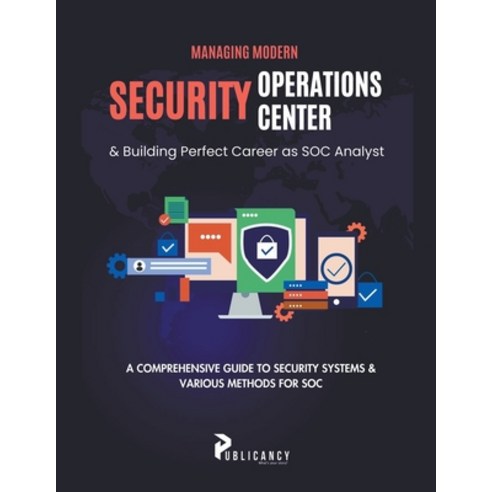 (영문도서) Managing Modern Security Operations Center & Building Perfect Career as SOC Analyst Paperback, Publicancy Ltd, English, 9798223842675