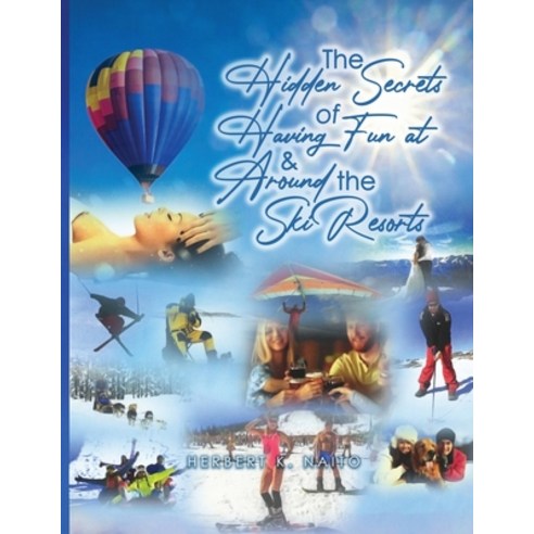 (영문도서) The Hidden Secrets and Treasures of Having Fun On and Around The Ski Slopes Paperback, Proisle Publishing Service, English, 9798986172996