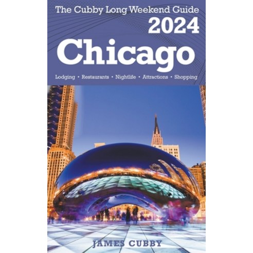 (영문도서) CHICAGO The Cubby 2024 Long Weekend Guide Paperback, James Cubby, English, 9798223846505