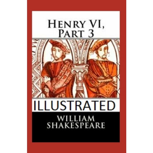 Henry VI Part 3 Illustrated Paperback, Independently Published, English, 9798591827144