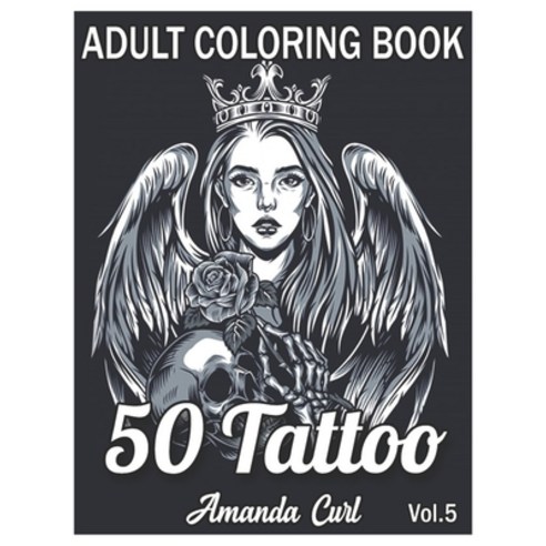 50 Tattoo Adult Coloring Book: An Adult Coloring Book with Awesome Sexy and Relaxing Tattoo Design... Paperback, Independently Published, English, 9798578777028