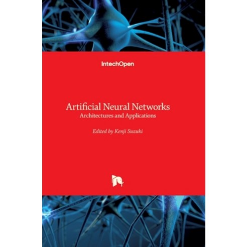 (영문도서) Artificial Neural Networks: Architectures and Applications Hardcover, Intechopen, English, 9789535109358