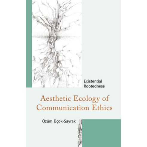 (영문도서) Aesthetic Ecology of Communication Ethics: Existential Rootedness Paperback, Fairleigh Dickinson Univers..., English, 9781683932260