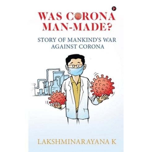 (영문도서) Was Corona Man-Made?: Story of Mankind''s War Against Corona Paperback, Notion Press, English, 9781639574445