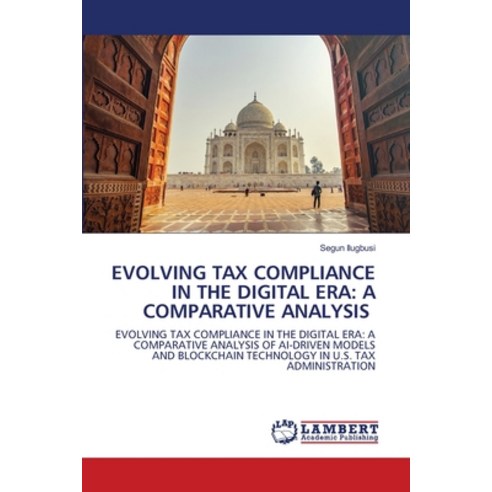 (영문도서) Evolving Tax Compliance in the Digital Era: A Comparative Analysis Paperback, LAP Lambert Academic Publis..., English, 9786207464487