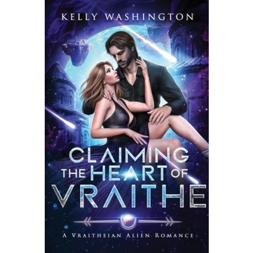 (영문도서) Claiming the Heart of Vraithe: A Vraitheian Alien Romance Paperback, Kelly Washington, English, 9798988227205