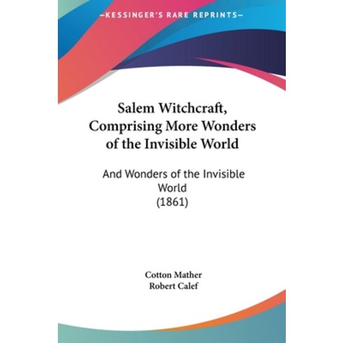 (영문도서) Salem Witchcraft Comprising More Wonders of the Invisible World: And Wonders of the Invisibl... Hardcover, Kessinger Publishing, English, 9781161819267