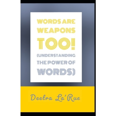 (영문도서) Words are weapons too! Understanding the power of words Paperback, Bowker Identifier Services, English, 9780578689852