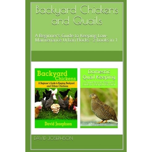 (영문도서) Backyard Chickens and Quails: A Beginner''s Guide to Keeping Low-Maintenance Urban Flocks - 2 ... Paperback, Independently Published, English, 9798548236203