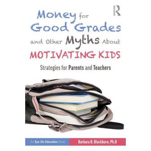 Money for Good Grades and Other Myths About Motivating Kids: Strategies for Parents and Teachers Paperback, Routledge, English, 9781138368200