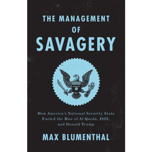 The Management of Savagery: How America''s National Security State Fueled the Rise of Al Qaeda Isis ... Paperback, Verso