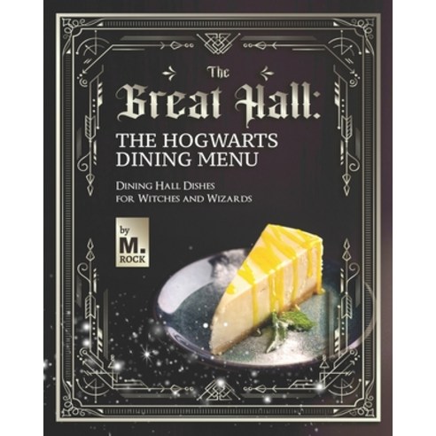 (영문도서) The Great Hall: The Hogwarts Dining Hall Menu: Dining Hall Dishes for Witches and Wizards Paperback, Independently Published, English, 9798475965245