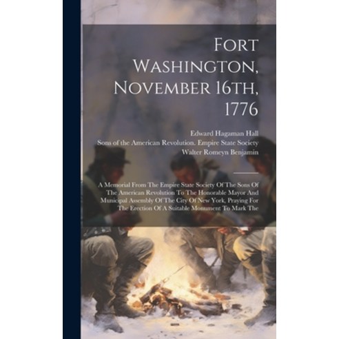 (영문도서) Fort Washington November 16th 1776: A Memorial From The Empire State Society Of The Sons Of... Hardcover, Legare Street Press, English, 9781020115028