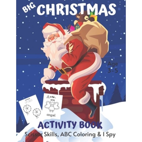 Big Christmas Scissor Skills ABC Coloring & I Spy Activity Book Age 3 - 5: Xmas Children''s Puzzle B... Paperback, Independently Published