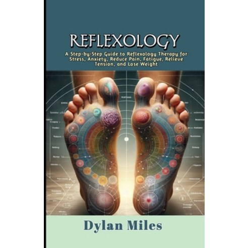 (영문도서) Reflexology: A Step-by-Step Guide to Reflexology Therapy for Stress Anxiety Reduce Pain Fa... Paperback, Independently Published, English, 9798320619651