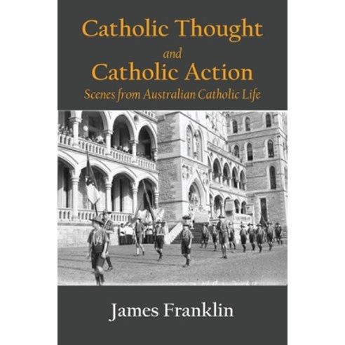 (영문도서) Catholic Thought and Catholic Action: Scenes from Australian Catholic Life Paperback, Connor Court Publishing Pty..., English, 9781922815361