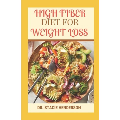 (영문도서) High Fiber Diet for Weight Loss: How to Shed Pounds and Improve Your Health with a High-Fiber... Paperback, Independently Published, English, 9798372463295