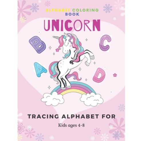Unicorn Alphabet Coloring Book: Tracing Alphabet for kids ages 4-8 A fun educational Alphabet learni... Paperback, Independently Published