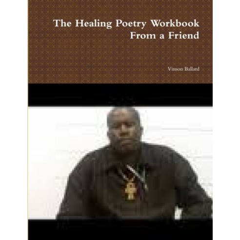 (영문도서) The Healing Poetry Workbook From a Friend Paperback, Lulu.com, English, 9781300642152
