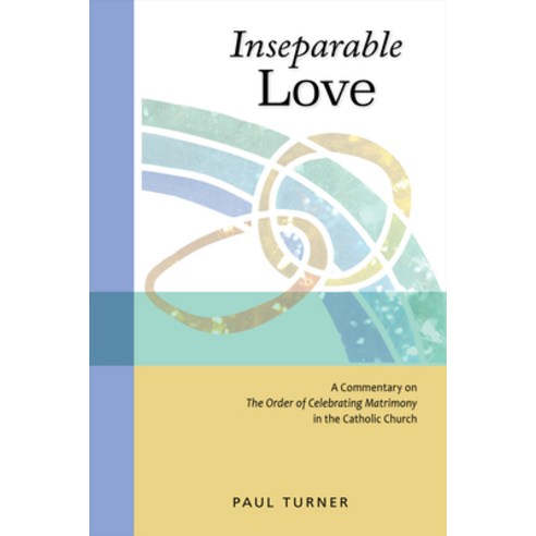 (영문도서) Inseparable Love: A Commentary on the Order of Celebrating Matrimony in the Catholic Church Paperback, Liturgical Press, English, 9780814663530